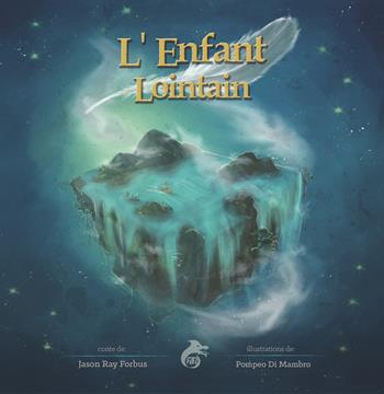 L' enfant lointain - Jason Ray Forbus - Libro Ali Ribelli Edizioni 2020 | Libraccio.it