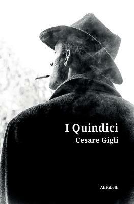I Quindici - Cesare Gigli - Libro Ali Ribelli Edizioni 2020 | Libraccio.it