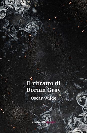 Il ritratto di Dorian Gray - Oscar Wilde - Libro Ali Ribelli Edizioni 2020 | Libraccio.it