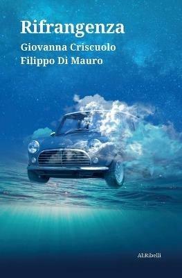Rifrangenza - Filippo Di Mauro, Giovanna Criscuolo - Libro Ali Ribelli Edizioni 2020 | Libraccio.it
