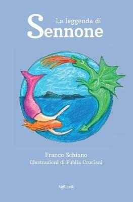 La leggenda di Sennone - Franco Schiano - Libro Ali Ribelli Edizioni 2020 | Libraccio.it