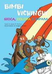 Bimbi vichinghi: gioca, colora e impara. Ediz. illustrata