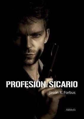 Profesión: Sicario - Jason R. Forbus - Libro Ali Ribelli Edizioni 2021 | Libraccio.it
