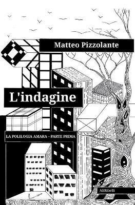 L' indagine - Matteo Pizzolante - Libro Ali Ribelli Edizioni 2021 | Libraccio.it