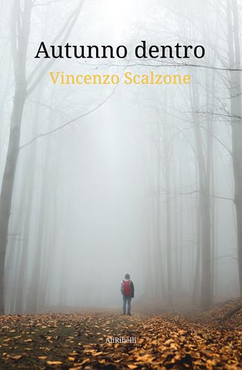 Autunno dentro - Vincenzo Scalzone - Libro Ali Ribelli Edizioni 2021 | Libraccio.it