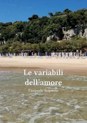 Le variabili dell'amore - Pasquale Scipione - Libro Ali Ribelli Edizioni 2021 | Libraccio.it
