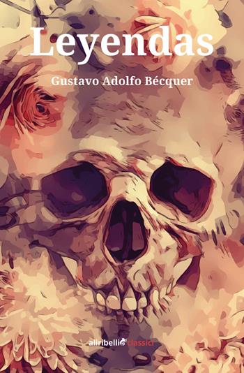 Leyendas. Ediz. italiana - Gustavo Adolfo Bécquer - Libro Ali Ribelli Edizioni 2021 | Libraccio.it