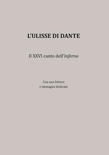 L'Ulisse di Dante. Il XXVI canto dell'Inferno - Marcello Carlino - Libro Ali Ribelli Edizioni 2021 | Libraccio.it