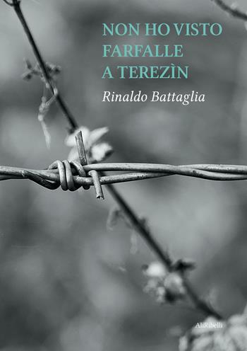 Non ho visto farfalle a Terezìn - Rinaldo Battaglia - Libro Ali Ribelli Edizioni 2021 | Libraccio.it