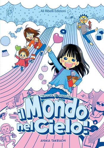 Mamma, ti racconto il Mondo nel Cielo! - Ayaka Takeuchi - Libro Ali Ribelli Edizioni 2022 | Libraccio.it