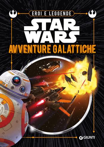 Avventure galattiche. Eroi e leggende. Star Wars  - Libro Lucas Libri 2019, Narrativa d'autore | Libraccio.it