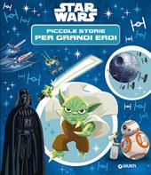 Star Wars. Piccole storie per grandi eroi