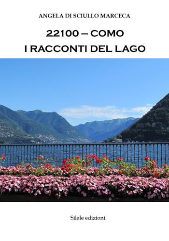 22100-Como. I racconti del lago - Angela Di Sciullo Marceca - Libro Silele 2018, The other | Libraccio.it