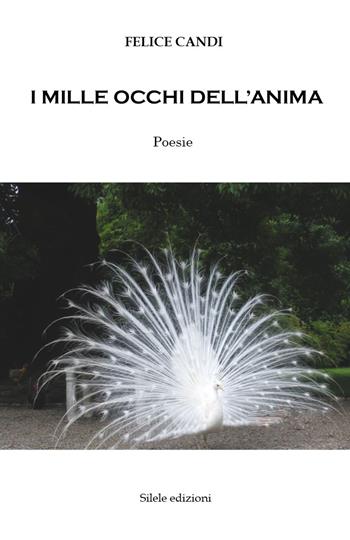 I mille occhi dell'anima - Felice Candi - Libro Silele 2018, The other | Libraccio.it