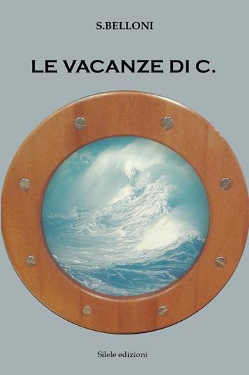 Le vacanze di C. - S. Belloni - Libro Silele 2018, The other | Libraccio.it