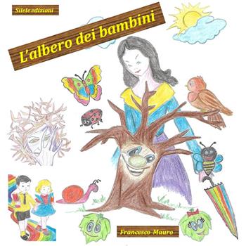 L'albero dei bambini - Francesco Mauro - Libro Silele 2018, Fantastic | Libraccio.it