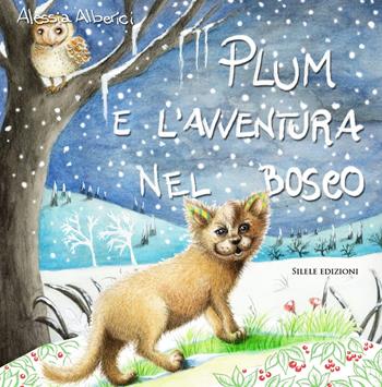 Plum e l'avventura nel bosco - Alessia Alberici - Libro Silele 2018, Fantastic | Libraccio.it