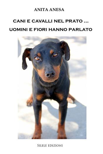 Cani e cavalli nel prato... Uomini e fiori hanno parlato - Anita Anesa - Libro Silele 2019, The other | Libraccio.it