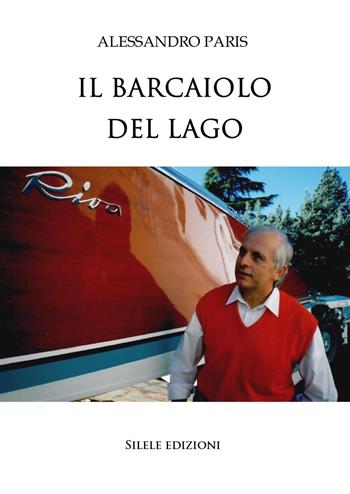 Il barcaiolo del lago - Alessandro Paris - Libro Silele 2019, The other | Libraccio.it