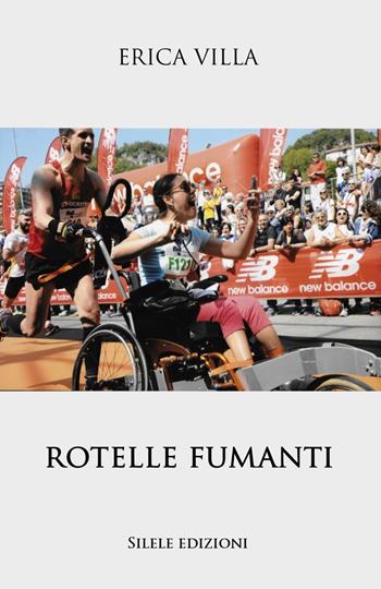 Rotelle fumanti - Erica Villa - Libro Silele 2019, The other | Libraccio.it