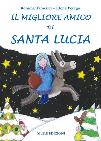 Il migliore amico di Santa Lucia - Romina Tamerici - Libro Silele 2019, Fantastic | Libraccio.it