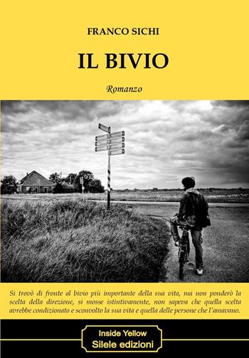 Il bivio - Franco Sichi - Libro Silele 2020, Inside Yellow | Libraccio.it