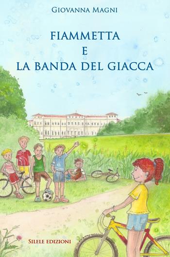 Fiammetta e la banda del giacca - Giovanna Magni - Libro Silele 2020, Fantastic | Libraccio.it