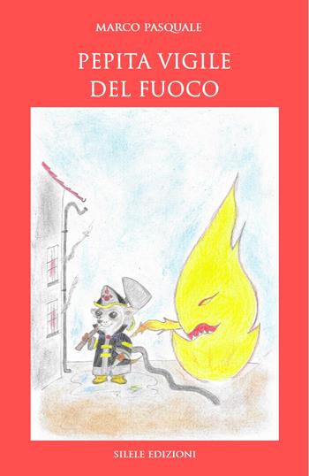Pepita vigile del fuoco - Marco Pasquale - Libro Silele 2020, Fantastic | Libraccio.it