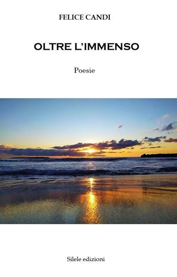 Oltre l'immenso - Felice Candi - Libro Silele 2020, The other | Libraccio.it