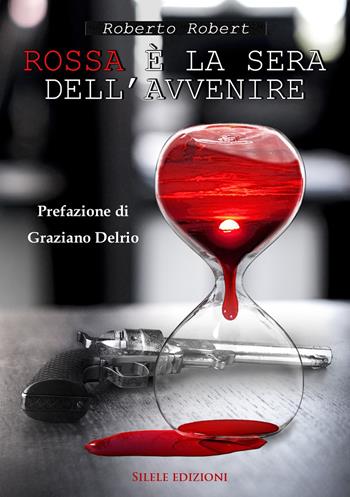 Rossa è la sera dell'avvenire - Roberto Robert - Libro Silele 2020, The other | Libraccio.it