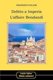 Delitto a Imperia. L'affaire Bendandi