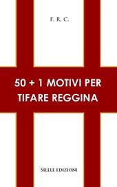 50+1 motivi per tifare Reggina