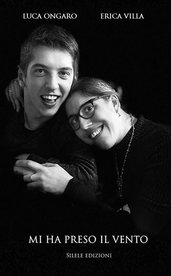 Mi ha preso il vento - Erica Villa, Luca Ongaro - Libro Silele 2021, The other | Libraccio.it