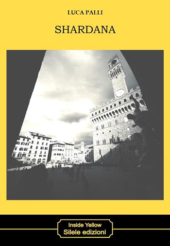 Shardana - Luca Palli - Libro Silele 2021, Inside Yellow | Libraccio.it