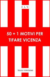 50+1 motivi per tifare Vicenza