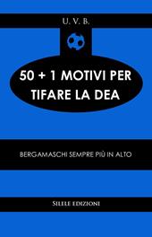 50+1 motivi per tifare la Dea. Bergamaschi sempre più in alto