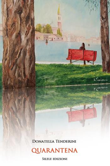 Quarantena - Donatella Tenderini, 850 - Libro Silele 2021, The other | Libraccio.it