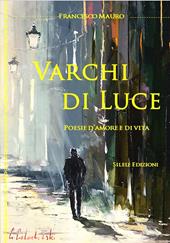 Varchi di luce. Poesie d'amore e di vita