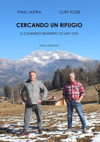 Cercando un rifugio. Il cammino semiserio di una vita - Cliff Tosse, Paul Lastra - Libro Silele 2022, The other | Libraccio.it