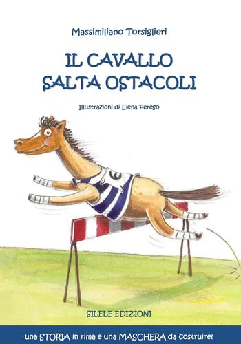 Il cavallo salta ostacoli - Massimiliano Torsiglieri - Libro Silele 2022, Fantastic | Libraccio.it