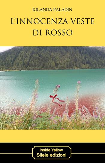 L'innocenza veste di rosso - Iolanda Paladin - Libro Silele 2023, Inside Yellow | Libraccio.it