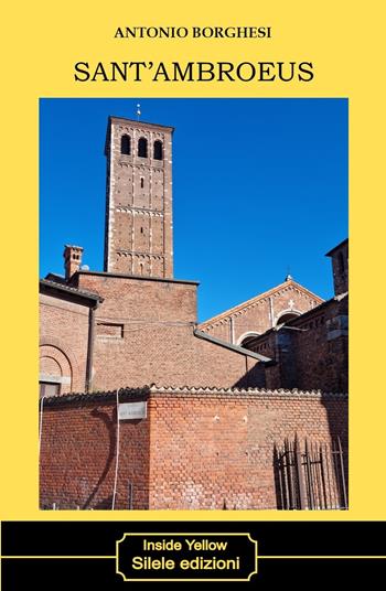 Sant'Ambroeus - Antonio Borghesi - Libro Silele 2023, Inside Yellow | Libraccio.it