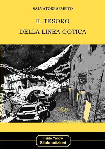 Il tesoro della linea gotica - Salvatore Sempito - Libro Silele 2023, Inside Yellow | Libraccio.it
