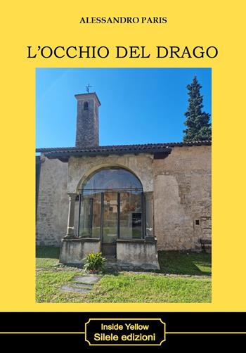 L'occhio del drago - Alessandro Paris - Libro Silele 2023, Inside Yellow | Libraccio.it