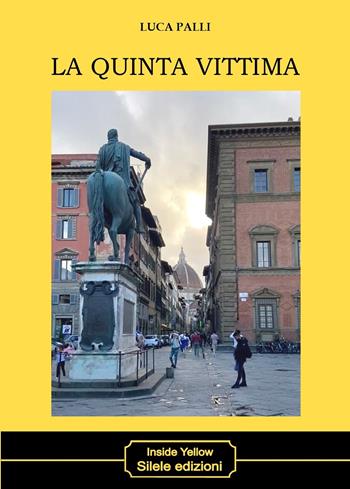 La quinta vittima - Luca Palli - Libro Silele 2024, Inside Yellow | Libraccio.it
