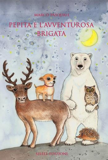 Pepita e l'avventurosa brigata - Marco Pasquale - Libro Silele 2024, Fantastic | Libraccio.it