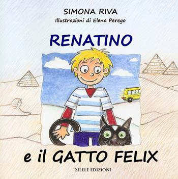 Renatino e il Gatto Felix - Simona Riva - Libro Silele 2024 | Libraccio.it