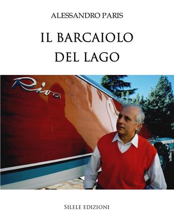 Il barcaiolo del lago - Alessandro Paris - Libro Silele 2025, The other | Libraccio.it