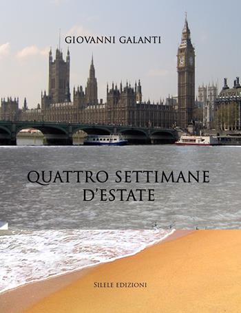 Quattro settimane d'estate - Giovanni Galanti - Libro Silele 2025, The other | Libraccio.it