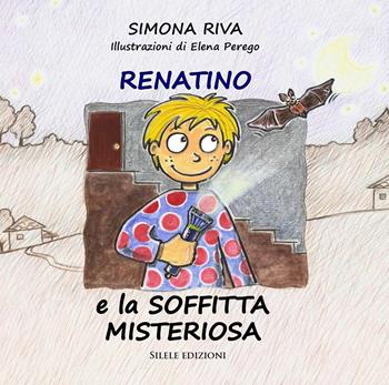 Renatino e la soffitta misteriosa - Simona Riva - Libro Silele 2025, Fantastic | Libraccio.it